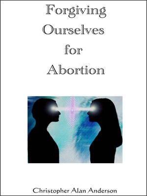 cover image of Forgiving Ourselves for Abortion